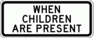 WHEN CHILDREN ARE PRESENT 