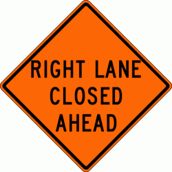 RIGHT LANE CLOSED AHEAD (W20-5r) Construction Sign