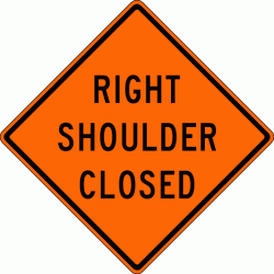 RIGHT SHOULDER CLOSED (W21-5aR) Construction Sign