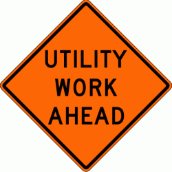 UTILITY WORK AHEAD (W21-7) Construction Sign