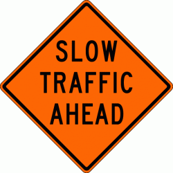 SLOW TRAFFIC AHEAD (W23-1a) Construction Sign