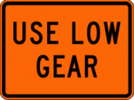USE LOW GEAR W7-2 Construction Sign