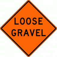 LOOSE GRAVEL (W8-7) Construction Sign