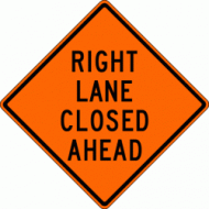 RIGHT LANE CLOSED AHEAD (W9-3R) Construction Sign