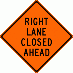 RIGHT LANE CLOSED AHEAD (W9-3R) Construction Sign